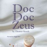 Doc Doc Zeus A Novel of White Coat Crime, Thomas Keech