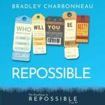 Repossible Who will you be next?, Bradley Charbonneau
