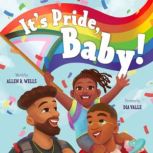 It's Pride, Baby!, Allen R. Wells