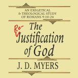 The Re-Justification of God An Exegetical and Theological Study of Romans 9:10-24