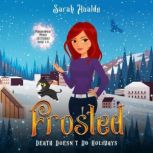Frosted Death doesn't do holidays, Sarah Hualde