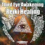 Third Eye Awakening & Reiki Healing: Beginner Guide for Energy Healing, Open Third Eye Chakra Pineal Gland Activation, Greenleatherr