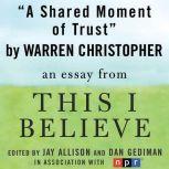 A Shared Moment of Trust A "This I Believe" Essay, Warren Christopher