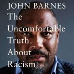 The Uncomfortable Truth About Racism, John Barnes