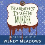 Blueberry Truffle Murder, Wendy Meadows