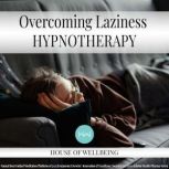 Overcoming Laziness, Natasha Taylor