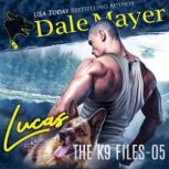 Lucas Book 5 of The K9 Files, Dale Mayer