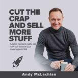 Cut The Crap And Sell More Stuff
