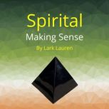 Spirital Making Sense, Lark Lauren