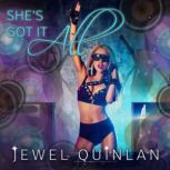 She's Got it All, Jewel Quinlan