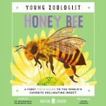 Honey Bee (Young Zoologist) A First Field Guide to the World's Favorite Pollinating Insect, Priyadarshini Chakrabarti Basu