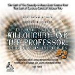 The Whithering of Willoughby and the Professor: Their Ways in the Worlds, Vol. 2 The Best of Comedy-O-Rama Hour Season 4, Joe Bevilacqua; Robert J. Cirasa; Pedro Pablo Sacristn