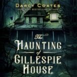 The Haunting of Gillespie House, Darcy Coates