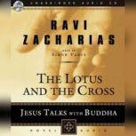 Lotus and the Cross Jesus Talks with Buddha, Ravi Zacharias