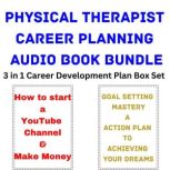 Physical Therapist Career Planning Audio Book Bundle 3 in 1 Career Development Plan Box Set, Brian Mahoney