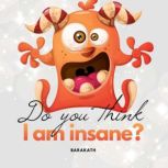 Do you think I'm insane?, Barakath