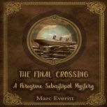 The Final Crossing:  A Peregrine Sebastopol Mystery, Marc Everitt