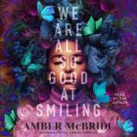 We Are All So Good at Smiling, Amber McBride