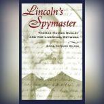 Lincoln's Spymaster Thomas Haines Dudley and the Liverpool Network, David Hepburn Milton