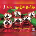 J Is for Jingle Bells A Christmas Alphabet, Laura Purdie Salas