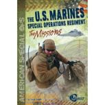 The U.S. Marines Special Operations Regiment The Missions, Craig Sodaro