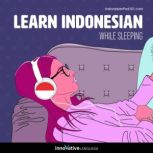 Learn Indonesian While Sleeping, Innovative Language Learning LLC