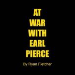 At War With Earl Pierce, Ryan Fletcher