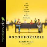 Uncomfortable The Awkward and Essential Challenge of Christian Community