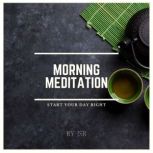Morning Meditation Start Your Day Right, JSR