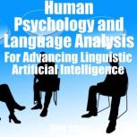 Human Psychology and Language Analysis For Advancing Linguistic Artificial Intelligence, Allen Young