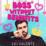 Boss Without Benefits A Bad Dog Small Town Romance, Lili Valente