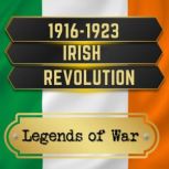 1916-1923 Irish Revolution, Legends of War