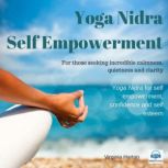 Yoga Nidra - Self Empowerment For those seeking incredible calmness, quietness, and clarity, Virginia Harton