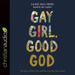 Gay Girl, Good God The Story of Who I Was, and Who God Has Always Been
