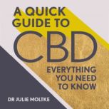A Quick Guide to CBD Everything you need to know, Dr Julie Moltke