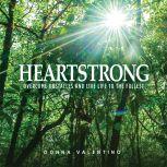 Heartstrong Overcome Obstacles and Live Life to the Fullest, Donna Valentino