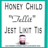 Honey Child Tellit Jest Like it is, James M. Spears