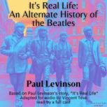It's Real Life: An Alternate History of the Beatles, Paul Levinson