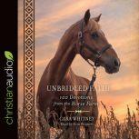 Unbridled Faith 100 Devotions from the Horse Farm, Cara Whitney