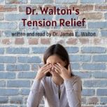 Dr. Walton's Tension Relief, James E. Walton