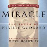 Miracle The Ideas of Neville Goddard, Mitch Horowitz