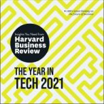 The Year in Tech, 2021 The Insights You Need from Harvard Business Review