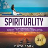 Spirituality: 3 in 1 Bundle Buddhism, Zen and Mindfulness (Mindful Eating), Maya Faro