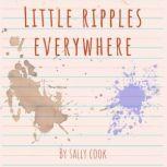 Little Ripples Everywhere, Sally Cook
