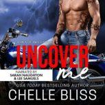 Uncover Me A Romantic Suspense Novel, Chelle Bliss