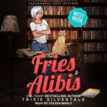 Fries and Alibis Paranormal Cozy Mystery, Trixie Silvertale