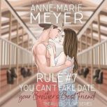 Rule #7: You Can't Fake Date Your Brother's Best Friend A Standalone Sweet High School Romance, Anne-Marie Meyer