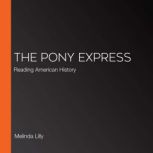 The Pony Express Reading American History, Melinda Lilly