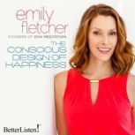 The Consious Design of Happiness Founder of Ziva Meditation, Emily Fletcher