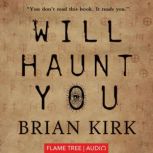 Will Haunt You, Brian Kirk